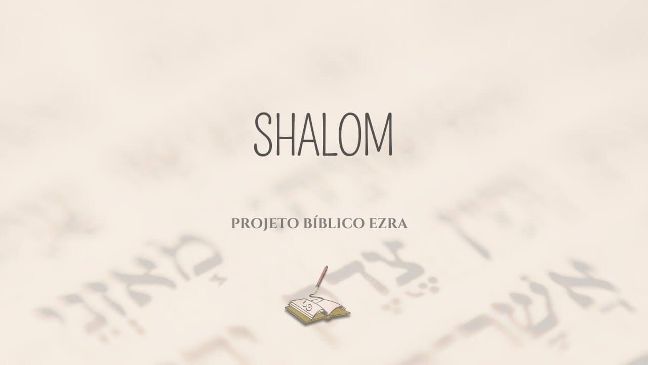 O que você não sabe sobre a palavra SHALOM 